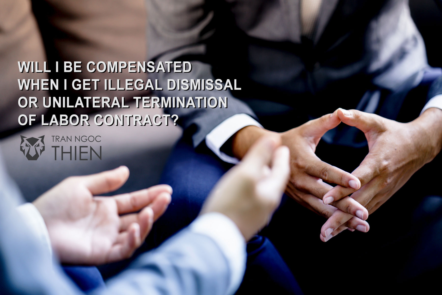 Will I be compensated when I get illegal dismissal or unilateral termination of labor contract?